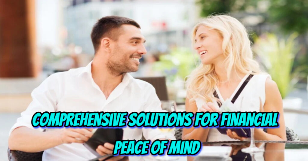 Comprehensive Solutions for Financial Peace of Mind