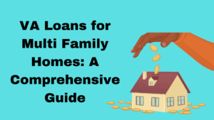 VA Loans for Multi Family Homes: A Comprehensive Guide
