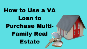 How to Use a VA Loan to Purchase Multi-Family Real Estate